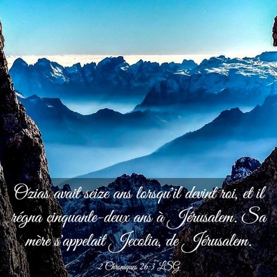 Picture 03 - 2 Chroniques 26:3 LSG - Ozias avait seize ans lorsqu'il devint roi, et il - Bible Verse Picture