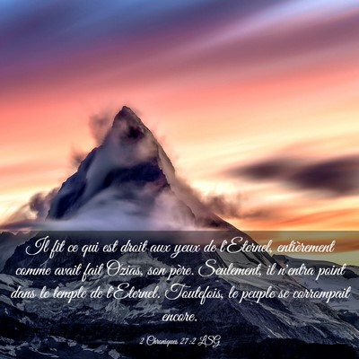 Picture 03 - 2 Chroniques 27:2 LSG - Il fit ce qui est droit aux yeux de l'Eternel, - Bible Verse Picture