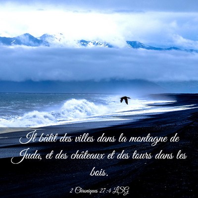 Picture 03 - 2 Chroniques 27:4 LSG - Il bâtit des villes dans la montagne de Juda, et - Bible Verse Picture