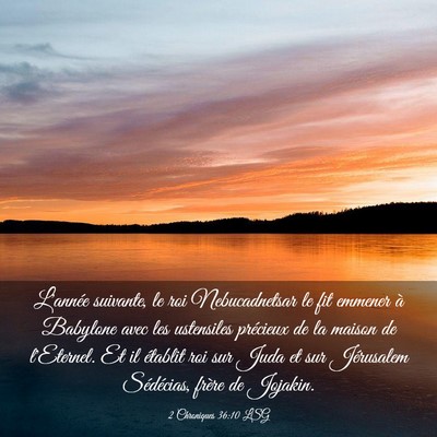 Picture 03 - 2 Chroniques 36:10 LSG - L'année suivante, le roi Nebucadnetsar le fit - Bible Verse Picture