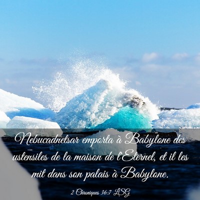 Picture 03 - 2 Chroniques 36:7 LSG - Nebucadnetsar emporta à Babylone des ustensiles - Bible Verse Picture