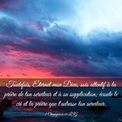 Picture 03 - 2 Chroniques 6:19 LSG - Toutefois, Eternel mon Dieu, sois attentif à la - Bible Verse Picture