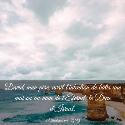 Picture 03 - 2 Chroniques 6:7 LSG - David, mon père, avait l'intention de bâtir une - Bible Verse Picture