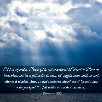 Picture 03 - 2 Chroniques 7:22 LSG - Et l'on répondra: Parce qu'ils ont abandonné - Bible Verse Picture