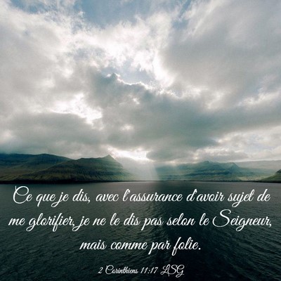 Picture 03 - 2 Corinthiens 11:17 LSG - Ce que je dis, avec l'assurance d'avoir sujet de - Bible Verse Picture