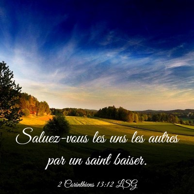Picture 03 - 2 Corinthiens 13:12 LSG - Saluez-vous les uns les autres par un saint - Bible Verse Picture