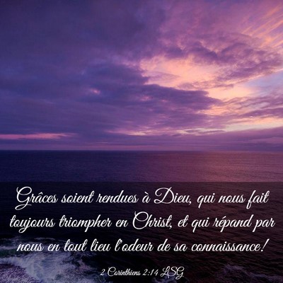 Picture 03 - 2 Corinthiens 2:14 LSG - Grâces soient rendues à Dieu, qui nous fait - Bible Verse Picture