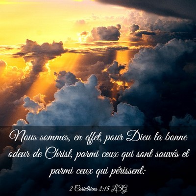 Picture 03 - 2 Corinthiens 2:15 LSG - Nous sommes, en effet, pour Dieu la bonne odeur - Bible Verse Picture