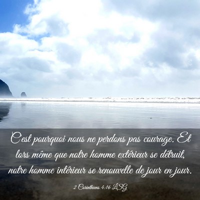 Picture 03 - 2 Corinthiens 4:16 LSG - C'est pourquoi nous ne perdons pas courage. Et - Bible Verse Picture