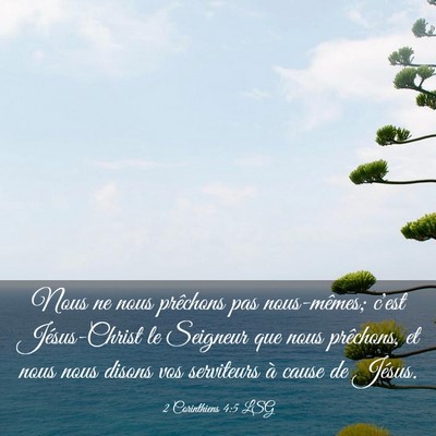Picture 03 - 2 Corinthiens 4:5 LSG - Nous ne nous prêchons pas nous-mêmes; c'est - Bible Verse Picture