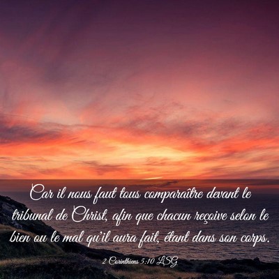 Picture 03 - 2 Corinthiens 5:10 LSG - Car il nous faut tous comparaître devant le - Bible Verse Picture