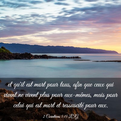 Picture 03 - 2 Corinthiens 5:15 LSG - et qu'il est mort pour tous, afin que ceux qui - Bible Verse Picture