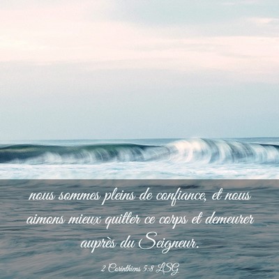 Picture 03 - 2 Corinthiens 5:8 LSG - nous sommes pleins de confiance, et nous aimons - Bible Verse Picture