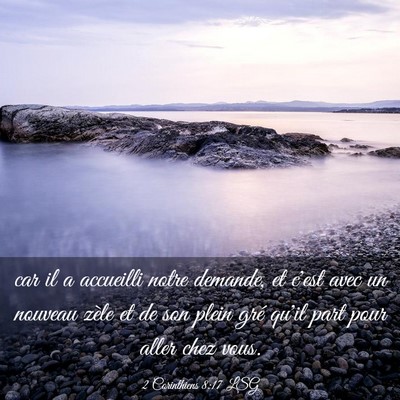 Picture 03 - 2 Corinthiens 8:17 LSG - car il a accueilli notre demande, et c'est avec - Bible Verse Picture