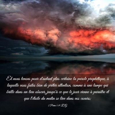 Picture 03 - 2 Pierre 1:19 LSG - Et nous tenons pour d'autant plus certaine la - Bible Verse Picture