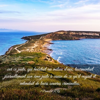 Picture 03 - 2 Pierre 2:8 LSG - car ce juste, qui habitait au milieu d'eux, - Bible Verse Picture