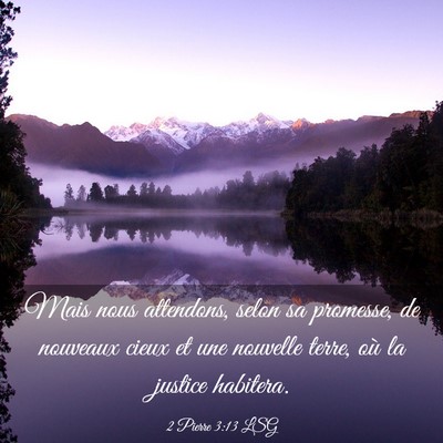Picture 03 - 2 Pierre 3:13 LSG - Mais nous attendons, selon sa promesse, de - Bible Verse Picture