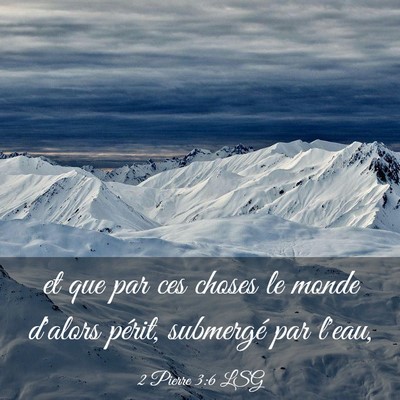 Picture 03 - 2 Pierre 3:6 LSG - et que par ces choses le monde d'alors périt, - Bible Verse Picture