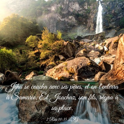 Picture 03 - 2 Rois 10:35 LSG - Jéhu se coucha avec ses pères, et on l'enterra - Bible Verse Picture