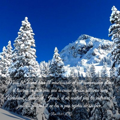 Picture 03 - 2 Rois 13:23 LSG - Mais l'Eternel leur fit miséricorde et eut - Bible Verse Picture
