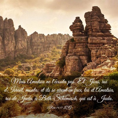 Picture 03 - 2 Rois 14:11 LSG - Mais Amatsia ne l'écouta pas. Et Joas, roi - Bible Verse Picture