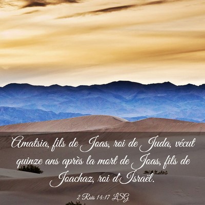 Picture 03 - 2 Rois 14:17 LSG - Amatsia, fils de Joas, roi de Juda, vécut quinze - Bible Verse Picture