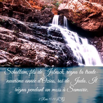 Picture 03 - 2 Rois 15:13 LSG - Schallum, fils de Jabesch, régna la - Bible Verse Picture