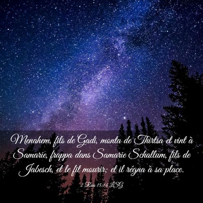 Picture 03 - 2 Rois 15:14 LSG - Menahem, fils de Gadi, monta de Thirtsa et vint - Bible Verse Picture