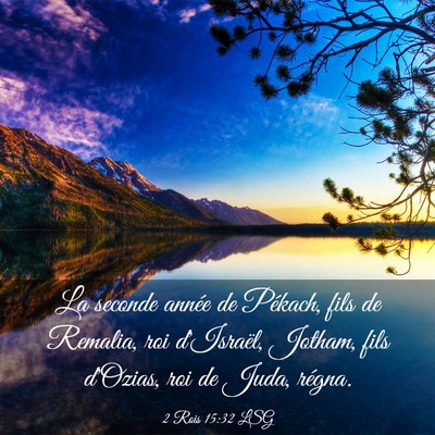 Picture 03 - 2 Rois 15:32 LSG - La seconde année de Pékach, fils de Remalia, - Bible Verse Picture