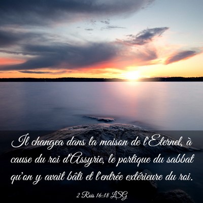 Picture 03 - 2 Rois 16:18 LSG - Il changea dans la maison de l'Eternel, à cause - Bible Verse Picture