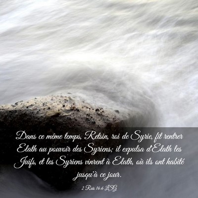 Picture 03 - 2 Rois 16:6 LSG - Dans ce même temps, Retsin, roi de Syrie, fit - Bible Verse Picture