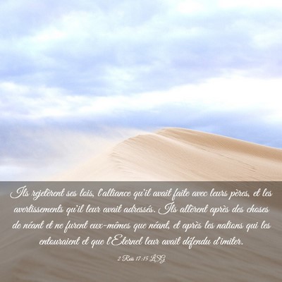 Picture 03 - 2 Rois 17:15 LSG - Ils rejetèrent ses lois, l'alliance qu'il avait - Bible Verse Picture