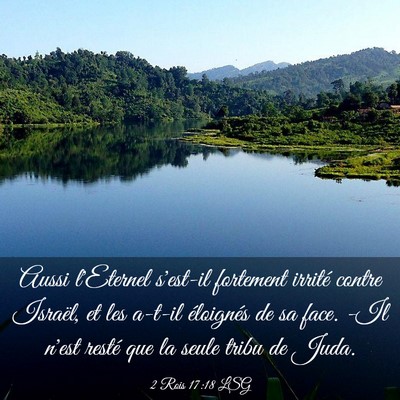 Picture 03 - 2 Rois 17:18 LSG - Aussi l'Eternel s'est-il fortement irrité contre - Bible Verse Picture