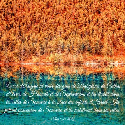Picture 03 - 2 Rois 17:24 LSG - Le roi d'Assyrie fit venir des gens de Babylone, - Bible Verse Picture