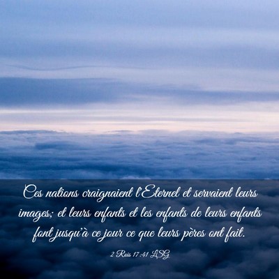 Picture 03 - 2 Rois 17:41 LSG - Ces nations craignaient l'Eternel et servaient - Bible Verse Picture