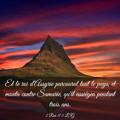 Picture 03 - 2 Rois 17:5 LSG - Et le roi d'Assyrie parcourut tout le pays, et - Bible Verse Picture