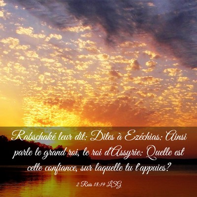 Picture 03 - 2 Rois 18:19 LSG - Rabschaké leur dit: Dites à Ezéchias: Ainsi - Bible Verse Picture
