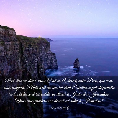 Picture 03 - 2 Rois 18:22 LSG - Peut-être me direz-vous: C'est en l'Eternel, - Bible Verse Picture