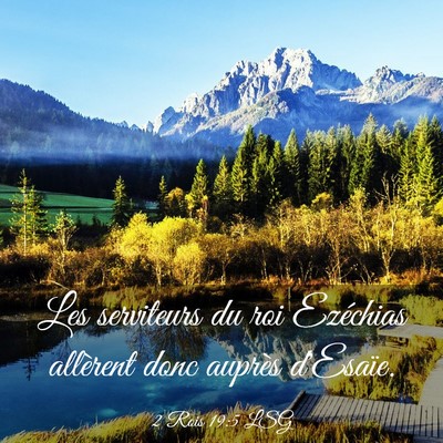 Picture 03 - 2 Rois 19:5 LSG - Les serviteurs du roi Ezéchias allèrent donc - Bible Verse Picture