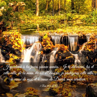Picture 03 - 2 Rois 20:6 LSG - J'ajouterai à tes jours quinze années. Je te - Bible Verse Picture
