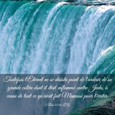 Picture 03 - 2 Rois 23:26 LSG - Toutefois l'Eternel ne se désista point de - Bible Verse Picture