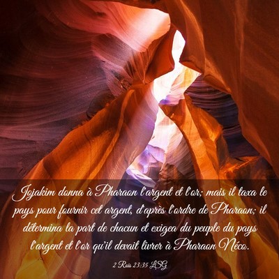 Picture 03 - 2 Rois 23:35 LSG - Jojakim donna à Pharaon l'argent et l'or; mais - Bible Verse Picture