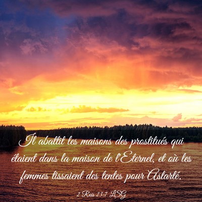 Picture 03 - 2 Rois 23:7 LSG - Il abattit les maisons des prostitués qui - Bible Verse Picture