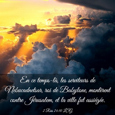Picture 03 - 2 Rois 24:10 LSG - En ce temps-là, les serviteurs de Nebucadnetsar, - Bible Verse Picture