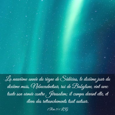 Picture 03 - 2 Rois 25:1 LSG - La neuvième année du règne de Sédécias, le - Bible Verse Picture