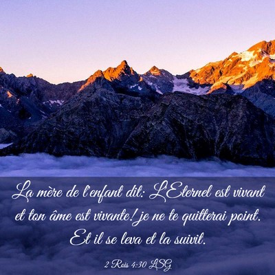 Picture 03 - 2 Rois 4:30 LSG - La mère de l'enfant dit: L'Eternel est vivant et - Bible Verse Picture