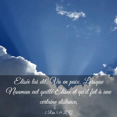 Picture 03 - 2 Rois 5:19 LSG - Elisée lui dit: Va en paix. Lorsque Naaman eut - Bible Verse Picture
