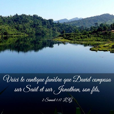 Picture 03 - 2 Samuel 1:17 LSG - Voici le cantique funèbre que David composa sur - Bible Verse Picture