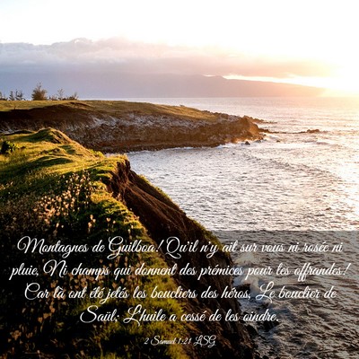 Picture 03 - 2 Samuel 1:21 LSG - Montagnes de Guilboa! Qu'il n'y ait sur vous ni - Bible Verse Picture