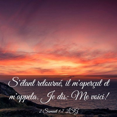 Picture 03 - 2 Samuel 1:7 LSG - S'étant retourné, il m'aperçut et m'appela. Je - Bible Verse Picture